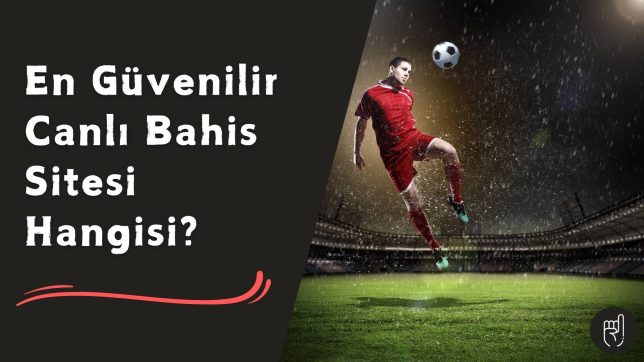 En Güvenilir Canlı Bahis Sitesi Hangisi
